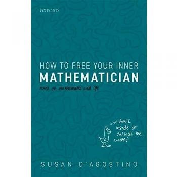 How to Free Your Inner Mathematician: Notes on Mathematics and Life