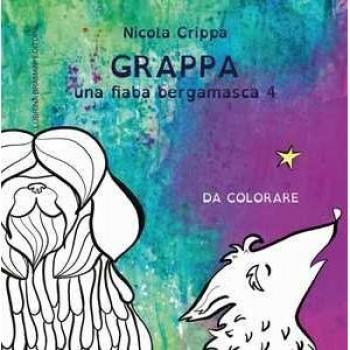 Una fiaba bergamasca. Ediz. illustrata. Vol. 4: Grappa. Nicola Crippa;Giulia Diani