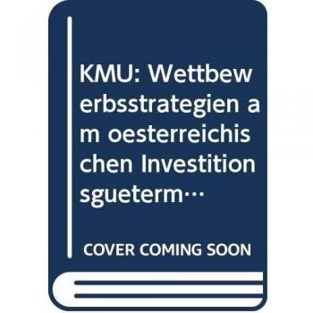 KMU: Wettbewerbsstrategien am österreichischen Investitionsgütermarkt