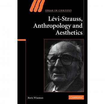 Levi-strauss, anthropology, and aesthetics
