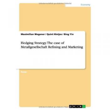 Hedging Strategy. The case of Metallgesellschaft Refining and Marketing