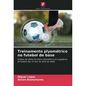 López, Miguel: Treinamento plyométrico no futebol de base
