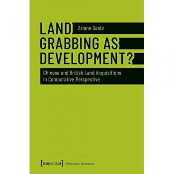 Land Grabbing and Home Country Development: Chinese and British Land Acquisitions in Comparative Perspective