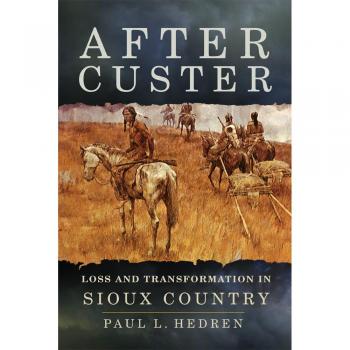 After Custer: Loss and Transformation in Sioux Country