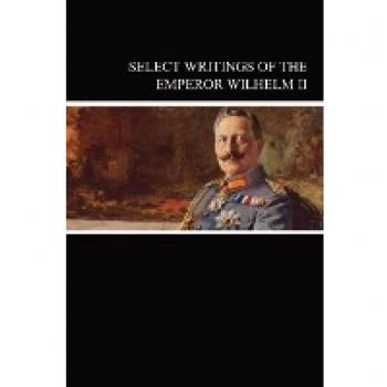 Select Writings of the Emperor Wilhelm II
