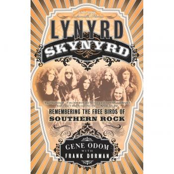 Lynyrd Skynyrd Remembering the Free Birds of Southern Rock by Gene Odom & Frank Dorman