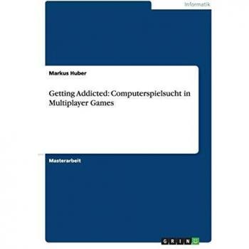 Getting Addicted: Computerspielsucht in Multiplayer Games