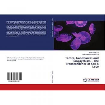 Kurup, Ravikumar: Tantra, Gandharvas and Panpsychism ¿ The Transcendence of Sex & Love