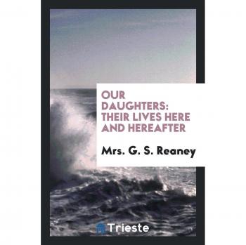 Our daughters: their lives here and hereafter