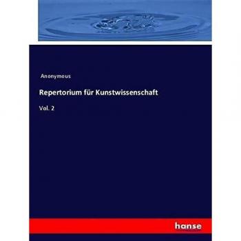 Repertorium für Kunstwissenschaft: Vol. 2