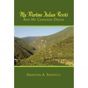 My Wartime Italian Roots and My Canadian Dream