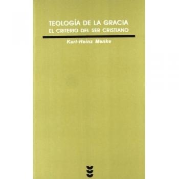 Teología de la gracia : el criterio del ser cristiano