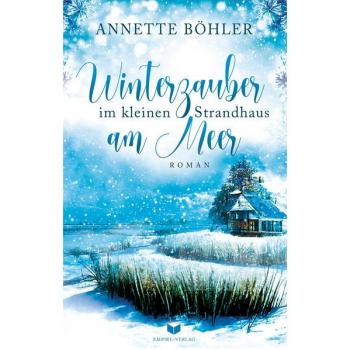 Annette, Böhler: Winterzauber im kleinen Strandhaus am Meer