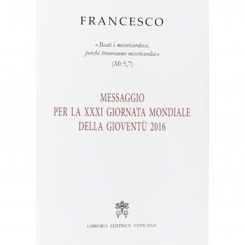 Messaggio per la 21ª Giornata Mondiale della Gioventù 2016. «Beati i misericordiosi, perché troveranno misericordia»