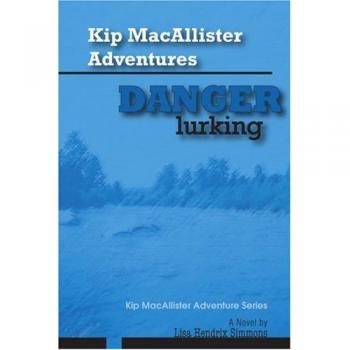 Kip MacAllister Adventures: Danger Lurking!: Kip MacAllister Adventure Series