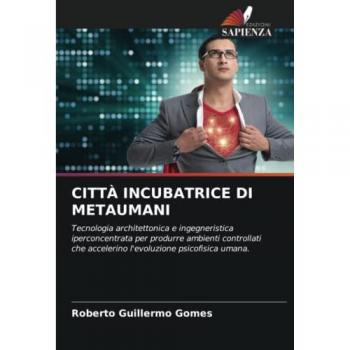 Gomes, Roberto Guillermo: CITTÀ INCUBATRICE DI METAUMANI
