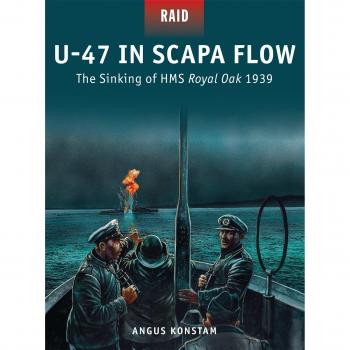 U-47 in Scapa Flow: The Sinking of HMS Royal Oak 1939 (Raid) By