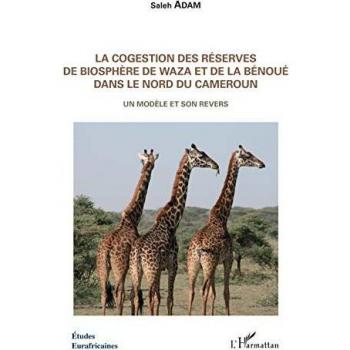 La cogestion des réserves de biosphère de Waza et de la Bénoué dans le Nord du Cameroun