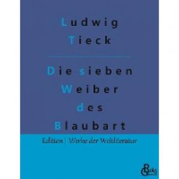 Die sieben Weiber des Blaubart (Edition Werke der Weltliteratur)