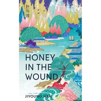 Honey in the Wound : A magical and epic tale of survival set over a century of Korean history