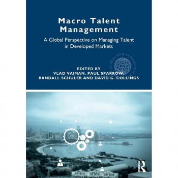 Macro Talent Management: A Global Perspective on Managing Talent in Developed Markets (Routledge Global Human Resource Management)