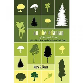 An Abecedarian of Sacred Trees: Spiritual Growth through Reflections on Woody Plants