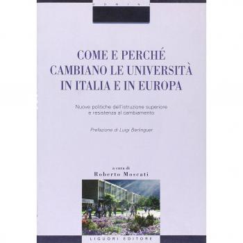 Come e perché cambiano le università in Italia e in Europa. Nuove politiche dell'istruzione superiore e resistenza al cambiamento