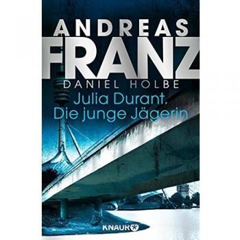 Andreas Franz Julia Durant. Die Junge Jägerin: Kriminalroman (Julia Durant Ermittelt, Band 21)