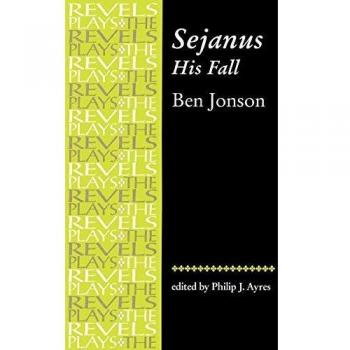 Sejanus, His Fall: By Ben Jonson