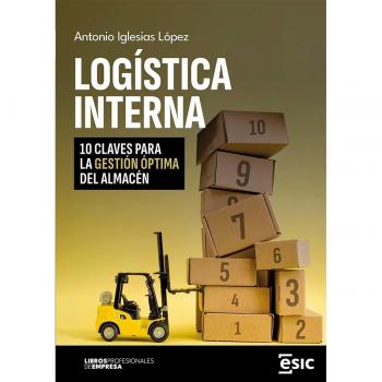 Logística interna: 10 claves para la gestión óptima del almacén (Tapa blanda con solapas).