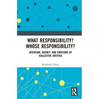 What Responsibility? Whose Responsibility?: Intention, Agency, and Emotions of Collective Entities