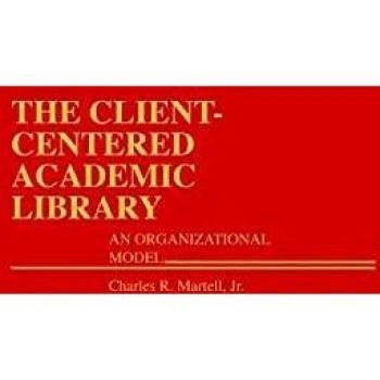 The Client-Centered Academic Library: An Organizational Model
