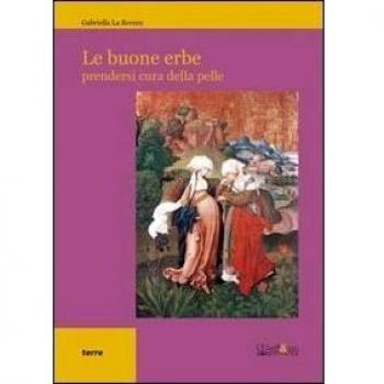 Le buone erbe. Prendersi cura della pelle