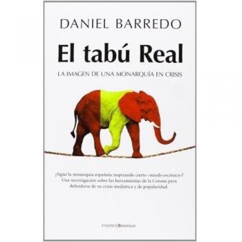 EL TABÚ REAL LA IMAGEN DE UNA MONARQUIA EN CRISIS