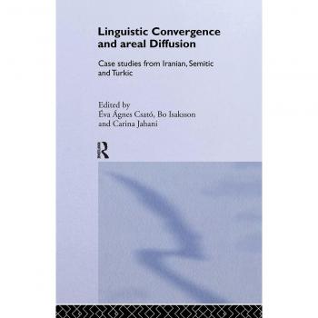 Linguistic Convergence and Areal Diffusion: Case Studies from Iranian, Semitic and Turkic
