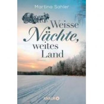 Martina Sahler Weiße Nächte, Weites Land: Roman   Auftakt Der Großen Historischen Auswanderer