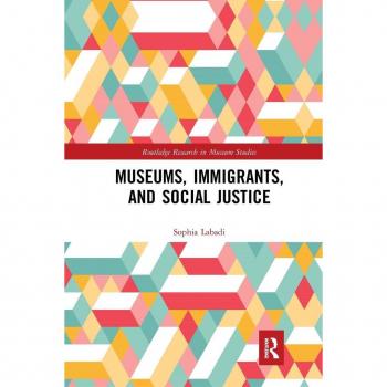 Museums, Immigrants, and Social Justice (Routledge Research in Museum Studies, 15, Band 15)