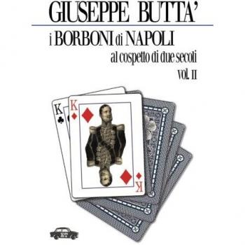 I Borboni di Napoli al cospetto di due secoli. Vol. 2