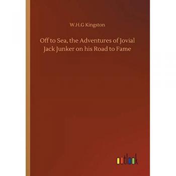 Off to Sea, the Adventures of Jovial Jack Junker on his Road to Fame
