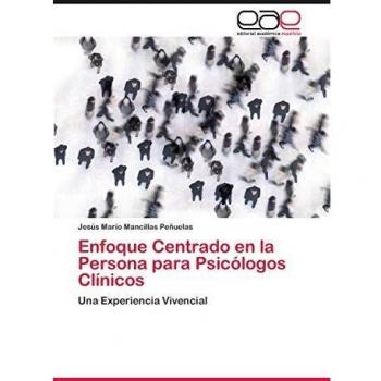 Enfoque Centrado en la Persona para Psicólogos Clínicos: Una Experiencia Vivencial