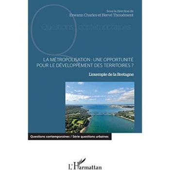 La métropolisation : une opportunité pour le développement des territoires ?