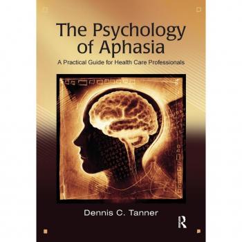 The Psychology of Aphasia: A Practical Guide for Health Care Professionals