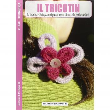 TRICOTIN. LA TECNICA. SPIEGAZIONI PASSO PASSO DI TUTTE LE REALIZZAZIONI (IL) -