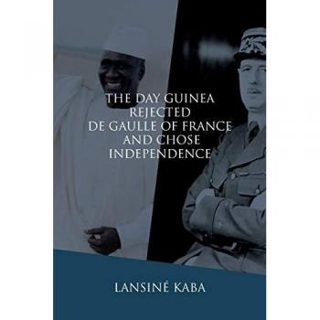 The Day Guinea Rejected De Gaulle of France and Chose Independence