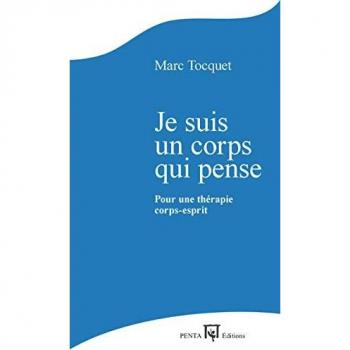 Je suis un corps qui pense: Pour une thérapie corps-esprit