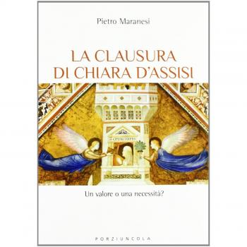 La clausura di Chiara d'Assisi. Un valore o una necessità?