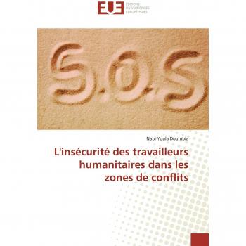 L'insécurité des travailleurs humanitaires dans les zones de conflits (Omn.Univ.Europ.)