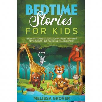 Bedtime Stories for Kids The Ultimate Kids Tale Collection. Fables and Funny Adventure to Help Your Child Fall Asleep Fast.
