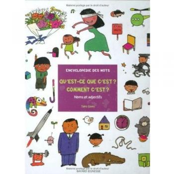 Qu'est-ce que c'est ? Comment c'est ? : Noms et adjectifs, encyclopédie des mots