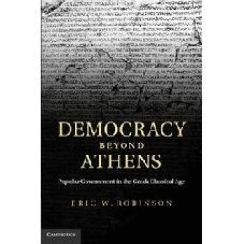 Democracy beyond Athens: Popular Government in the Greek Classical Age